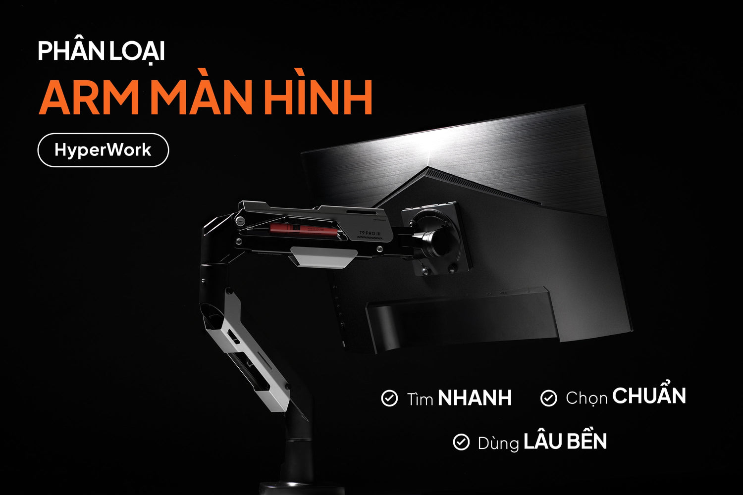 Phân loại arm màn hình HyperWork: tìm nhanh, chọn chuẩn, dùng lâu bền